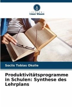 Produktivitätsprogramme in Schulen: Synthese des Lehrplans - Okolie, Sociis Tobias