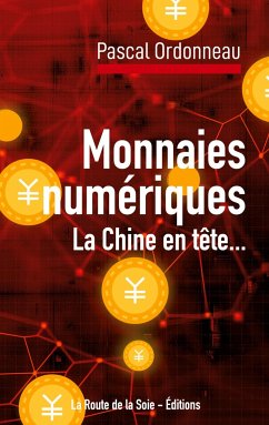 Monnaies numériques, la Chine en tête... - Ordonneau, Pascal