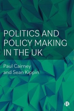 Politics and Policy Making in the UK - Cairney, Paul; Kippin, Sean