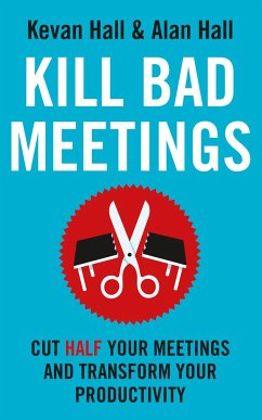 Kill Bad Meetings - Hall, Kevan; Hall, Alan