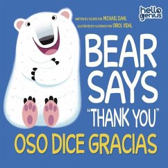 Bear Says Thank You/Oso Dice Gracias - Dahl, Michael