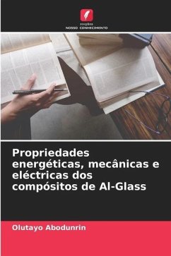 Propriedades energéticas, mecânicas e eléctricas dos compósitos de Al-Glass - Abodunrin, Olutayo