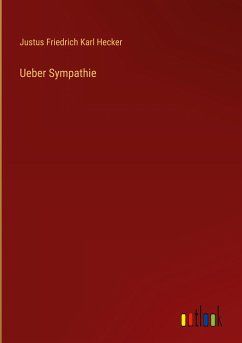 Ueber Sympathie - Hecker, Justus Friedrich Karl