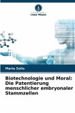 Biotechnologie und Moral: Die Patentierung menschlicher embryonaler Stammzellen