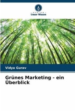 Grünes Marketing - ein Überblick - Gurav, Vidya