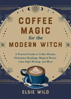 Coffee Magic for the Modern Witch - Wild, Elsie