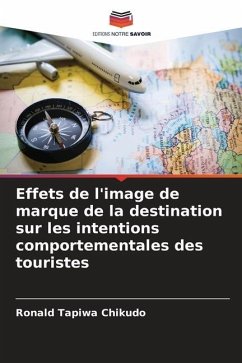 Effets de l'image de marque de la destination sur les intentions comportementales des touristes - Chikudo, Ronald Tapiwa