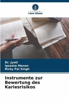 Instrumente zur Bewertung des Kariesrisikos - Jyoti, Dr.;Menon, Ipseeta;Pal Singh, Ricky