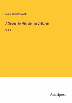 A Sequel to Ministering Children - Charlesworth, Maria