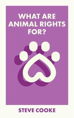 What Are Animal Rights For? - Cooke, Steve (University of Leicester)