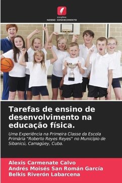 Tarefas de ensino de desenvolvimento na educação física. - Carmenate Calvo, Alexis;San Román García, Andrés Moisés;Riverón Labarcena, Belkis