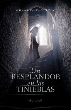 Un Resplandor En Las Tinieblas - Elizondo, Emanuel