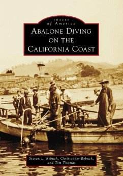 Abalone Diving on the California Coast - Rebuck, Steve; Thomas, Tim; Rebuck, Christopher