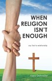 When Religion Isn't Enough . . . say Yes! to relationship