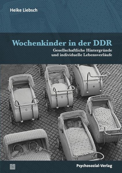 Wochenkinder in der DDR Wochenkinder in der DDR