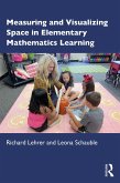Measuring and Visualizing Space in Elementary Mathematics Learning (eBook, PDF) Measuring and Visualizing Space in Elementary Mathematics Learning (eBook, PDF)