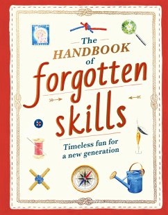 The Handbook of Forgotten Skills - Batiste, Elaine; Crowley, Natalie