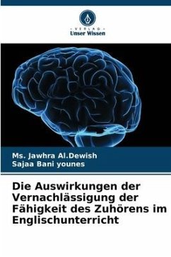 Die Auswirkungen der Vernachlässigung der Fähigkeit des Zuhörens im Englischunterricht - Al.Dewish, Ms. Jawhra;Bani younes, Sajaa