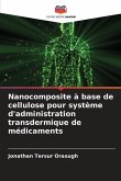 Nanocomposite à base de cellulose pour système d'administration transdermique de médicaments