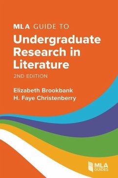 MLA Guide to Undergraduate Research in Literature - Brookbank, Elizabeth; Christenberry, H Faye