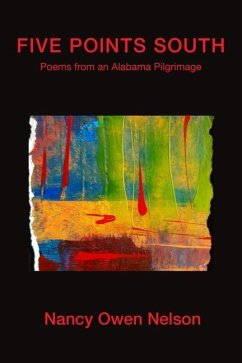 Five Points South: Poems from an Alabama Pilgrimage - Nelson, Nancy Owen