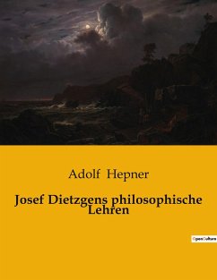 Josef Dietzgens philosophische Lehren - Hepner, Adolf
