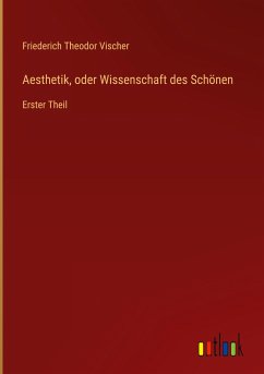 Aesthetik, oder Wissenschaft des Schönen - Vischer, Friederich Theodor