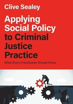 Applying Social Policy to Criminal Justice Practice - Sealey, Clive (Social Policy and Theory, University of Worcester)