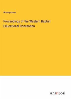 Proceedings of the Western Baptist Educational Convention - Anonymous