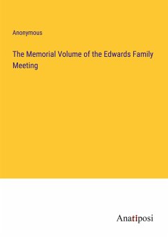 The Memorial Volume of the Edwards Family Meeting - Anonymous