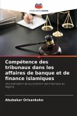 Compétence des tribunaux dans les affaires de banque et de finance islamiques