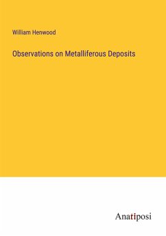 Observations on Metalliferous Deposits - Henwood, William