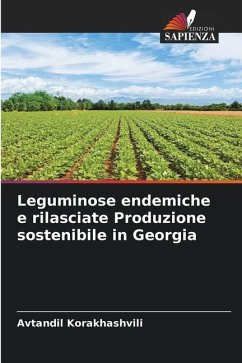 Leguminose endemiche e rilasciate Produzione sostenibile in Georgia - Korakhashvili, Avtandil