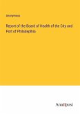 Report of the Board of Health of the City and Port of Philadeplhia