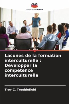 Lacunes de la formation interculturelle : Développer la compétence interculturelle - Troublefield, Troy C.