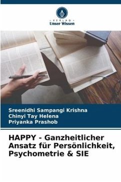 HAPPY - Ganzheitlicher Ansatz für Persönlichkeit, Psychometrie & SIE - Sampangi Krishna, Sreenidhi;Tay Helena, Chinyi;Prashob, Priyanka