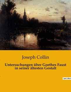 Untersuchungen über Goethes Faust in seiner ältesten Gestalt - Collin, Joseph