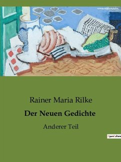 Der Neuen Gedichte - Rilke, Rainer Maria