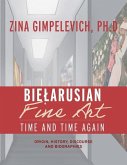 Bielarusian Fine Art: Time and Time Again: Origin, History, Discourse, and Biographies