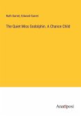 The Quiet Miss Godolphin. A Chance Child
