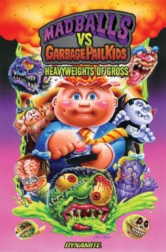 Madballs Vs Garbage Pail Kids: Heavyweights of Gross - Fisch, Sholly