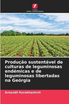 Produção sustentável de culturas de leguminosas endémicas e de leguminosas libertadas na Geórgia - Korakhashvili, Avtandil