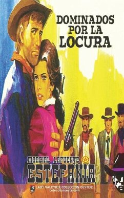 Dominados por la locura (Colección Oeste) - Estefanía, Marcial Lafuente