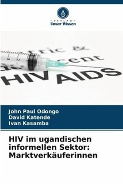 HIV im ugandischen informellen Sektor: Marktverkäuferinnen - Paul Odongo, John;Katende, David;Kasamba, Ivan