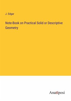 Note-Book on Practical Solid or Descriptive Geometry - Edgar, J.