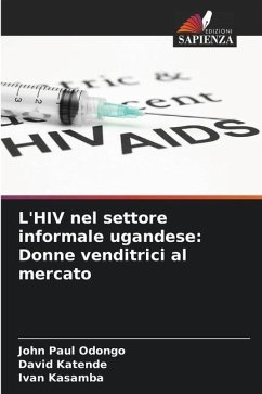 L'HIV nel settore informale ugandese: Donne venditrici al mercato - Paul Odongo, John;Katende, David;Kasamba, Ivan