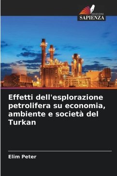 Effetti dell'esplorazione petrolifera su economia, ambiente e società del Turkan - Peter, Elim