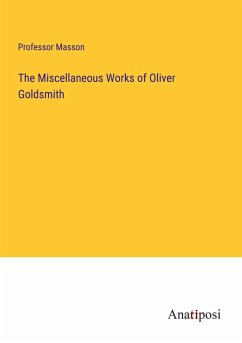 The Miscellaneous Works of Oliver Goldsmith - Masson