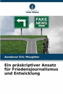 Ein präskriptiver Ansatz für Friedensjournalismus und Entwicklung - Eric Msughter, Aondover