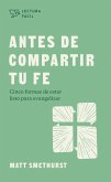 Antes de Compartir Tu Fe